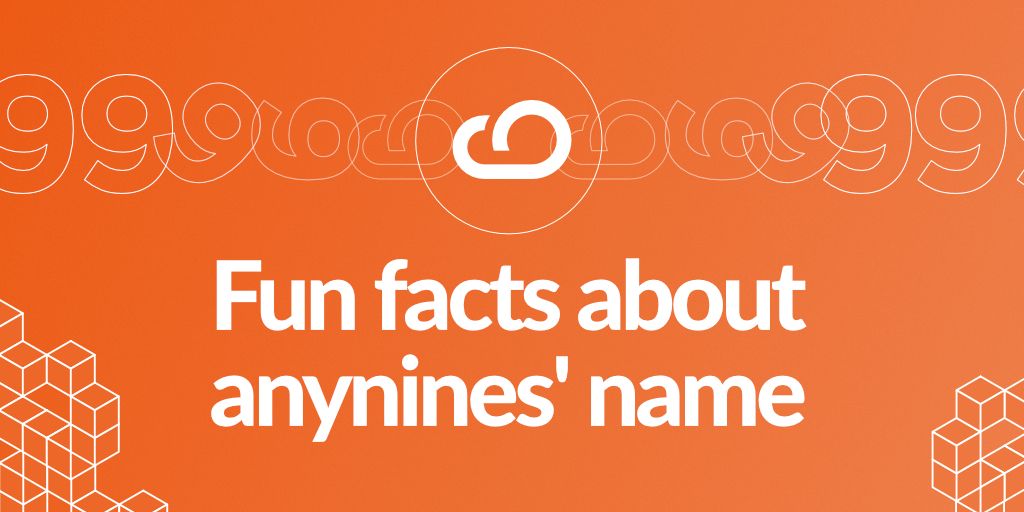 How Did anynines Get its Name?